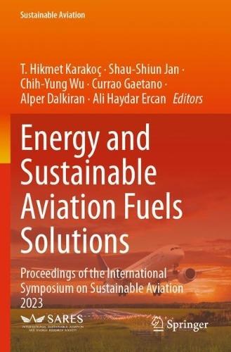 Energy and Sustainable Aviation Fuels Solutions: Proceedings of the International Symposium on Sustainable Aviation 2023