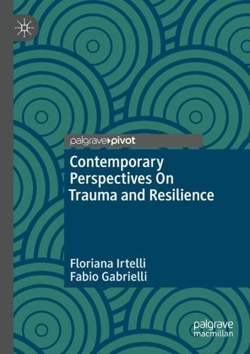 Contemporary Perspectives On Trauma and Resilience