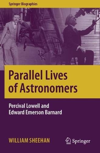 Parallel Lives of Astronomers: Percival Lowell and Edward Emerson Barnard