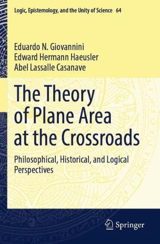 The Theory of Plane Area at the Crossroads: Philosophical, Historical, and Logical Perspectives