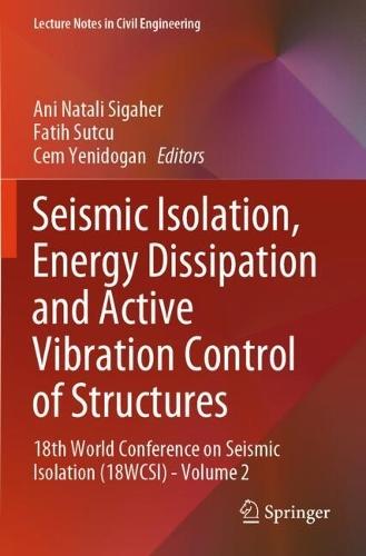 Seismic Isolation, Energy Dissipation and Active Vibration Control of Structures: 18th World Conference on Seismic Isolation (18WCSI) - Volume 2