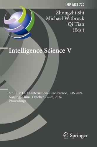 Intelligence Science V: 6th IFIP TC 12 International Conference, ICIS 2024, Nanjing, China, October 25–28, 2024, Proceedings