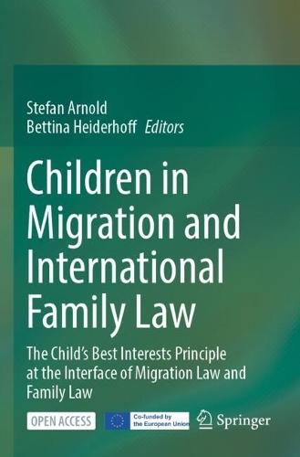 Children in Migration and International Family Law: The Child’s Best Interests Principle at the Interface of Migration Law and Family Law