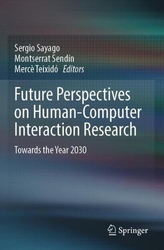 Future Perspectives on Human-Computer Interaction Research: Towards the Year 2030