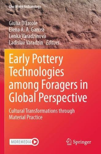 Early Pottery Technologies among Foragers in Global Perspective: Cultural Transformations through Material Practice