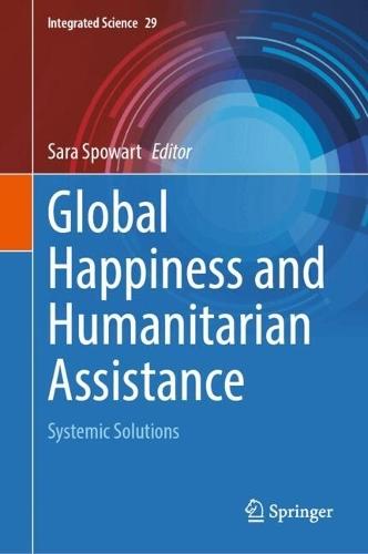 Global Happiness and Humanitarian Assistance: Systemic Solutions