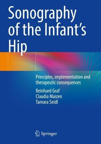 Sonography of the Infant’s Hip: Principles, implementation and therapeutic consequences