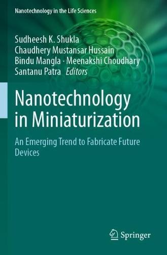 Nanotechnology in Miniaturization: An Emerging Trend to Fabricate Future Devices