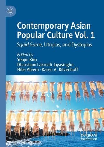 Contemporary Asian Popular Culture Vol. 1: Squid Game, Utopias, and Dystopias