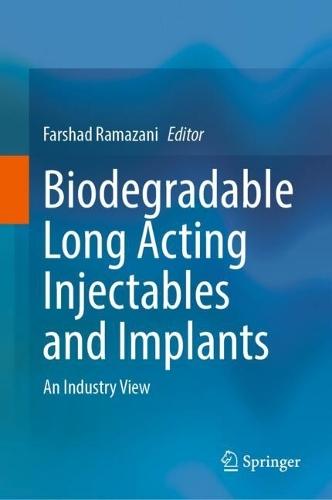 Biodegradable Long Acting Injectables and Implants: An Industry View