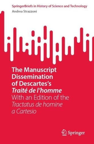 The Manuscript Dissemination of Descartes’s Traité de l’homme: With an Edition of the Tractatus de homine a Cartesio