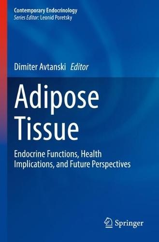 Adipose Tissue: Endocrine Functions, Health Implications, and Future Perspectives
