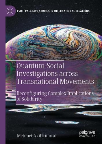 Quantum-Social Investigations across Transnational Movements: Reconfiguring Complex Implications of Solidarity