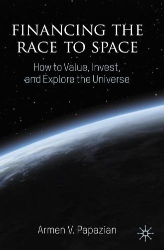Financing the Race to Space: How to Value, Invest, and Explore the Universe