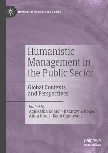 Humanistic Management in the Public Sector: Global Contexts and Perspectives