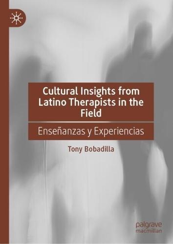 Cultural Insights from Latino Therapists in the Field: Enseñanzas y Experiencias