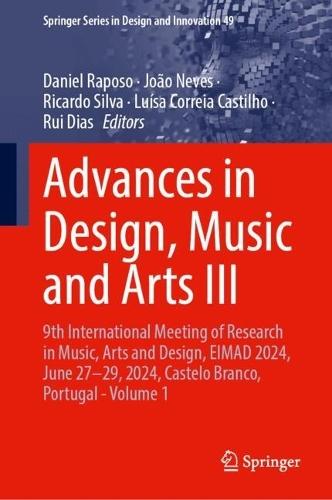 Advances in Design, Music and Arts III: 9th International Meeting of Research in Music, Arts and Design, EIMAD 2024, June 27–29, 2024, Castelo Branco, Portugal—Volume 1