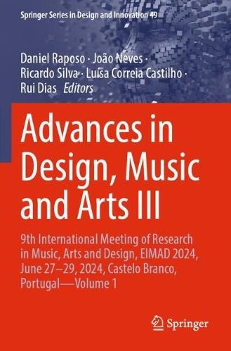 Advances in Design, Music and Arts III: 9th International Meeting of Research in Music, Arts and Design, EIMAD 2024, June 27–29, 2024, Castelo Branco, Portugal—Volume 1