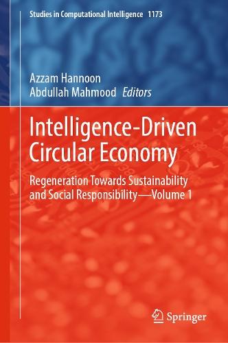 Intelligence-Driven Circular Economy: Regeneration Towards Sustainability and Social Responsibility–Volume 1