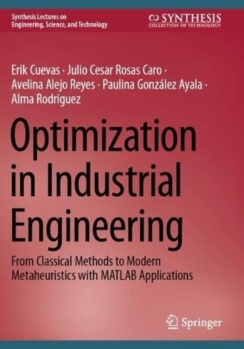 Optimization in Industrial Engineering: From Classical Methods to Modern Metaheuristics with MATLAB Applications