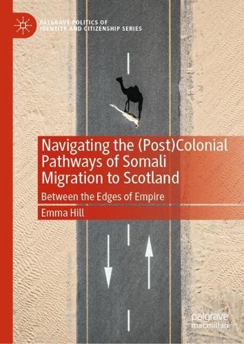 Navigating the (Post)Colonial Pathways of Somali Migration to Scotland: Between the Edges of Empire