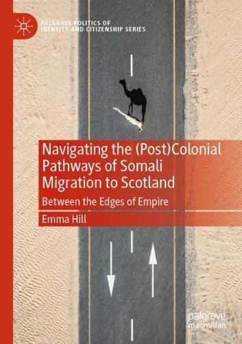 Navigating the (Post)Colonial Pathways of Somali Migration to Scotland: Between the Edges of Empire