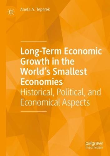 Long-Term Economic Growth in the World's Smallest Economies: Historical, Political, and Economical Aspects