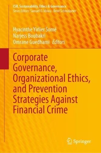 Corporate Governance, Organizational Ethics, and Prevention Strategies Against Financial Crime