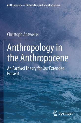 Anthropology in the Anthropocene: An Earthed Theory for Our Extended Present
