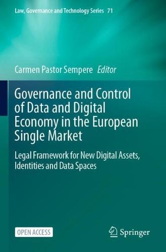 Governance and Control of Data and Digital Economy in the European Single Market: Legal Framework for New Digital Assets, Identities and Data Spaces