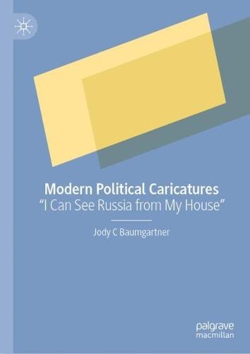 Modern Political Caricatures: ""I Can See Russia from My House""