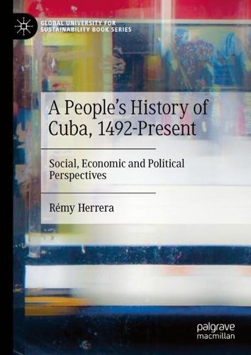 A People’s History of Cuba, 1492-Present: Social, Economic and Political Perspectives