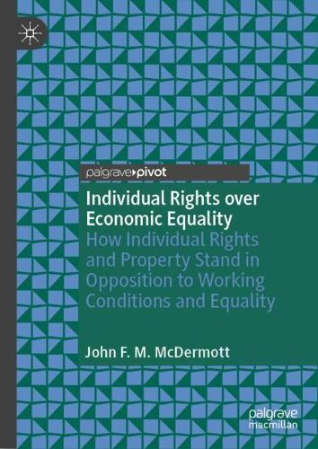 Individual Rights over Economic Equality: How Individual Rights and Property Stand in Opposition to Working Conditions and Equality