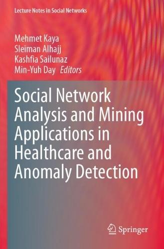 Social Network Analysis and Mining Applications in Healthcare and Anomaly Detection