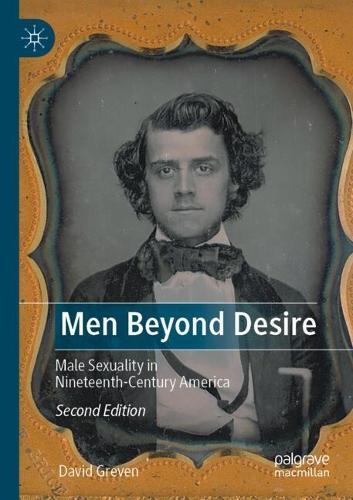 Men Beyond Desire: Male Sexuality in Nineteenth-Century America
