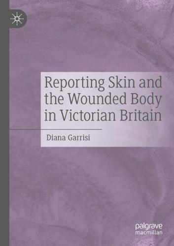 Reporting Skin and the Wounded Body in Victorian Britain