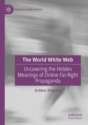 The World White Web: Uncovering the Hidden Meanings of Online Far-Right Propaganda