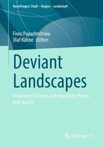 Deviant Landscapes: A Journey to Exotic and Imaginary Places and Spaces