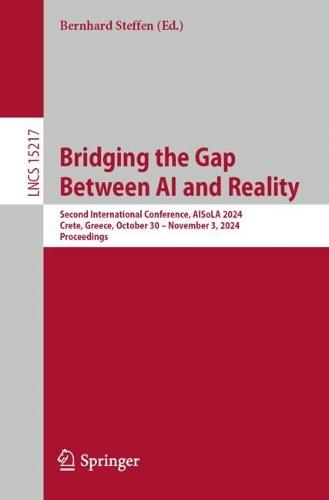 Bridging the Gap Between AI and Reality: Second International Conference, AISoLA 2024, Crete, Greece, October 30 – November 3, 2024, Proceedings