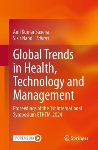 Global Trends in Health, Technology and Management: Proceedings of the 1st International Symposium GTHTM-2024