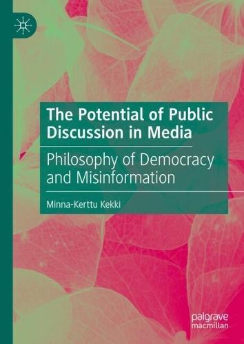 The Potential of Public Discussion in Media: Philosophy of Democracy and Misinformation