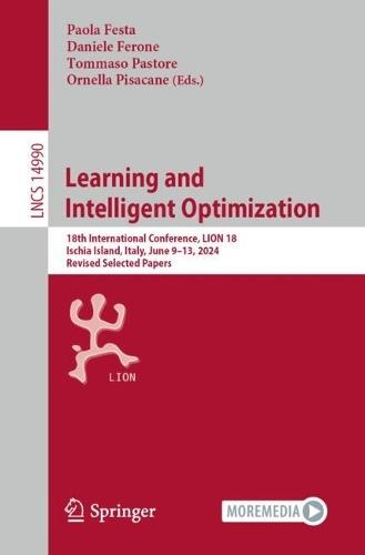 Learning and Intelligent Optimization: 18th International Conference, LION 18, Ischia Island, Italy, June 9–13, 2024, Revised Selected Papers