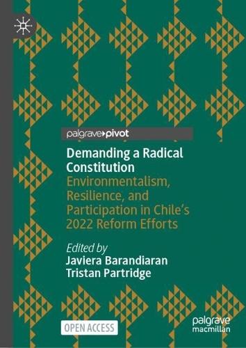 Demanding a Radical Constitution: Environmentalism, Resilience, and Participation in Chile’s 2022 Reform Efforts