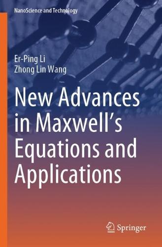 New Advances in Maxwell’s Equations and Applications