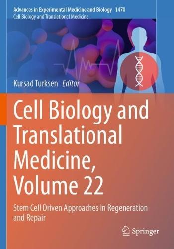 Cell Biology and Translational Medicine, Volume 22: Stem Cell Driven Approaches in Regeneration and Repair