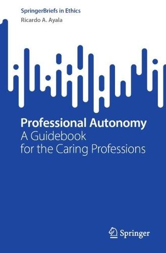 Professional Autonomy: A Guidebook for the Caring Professions