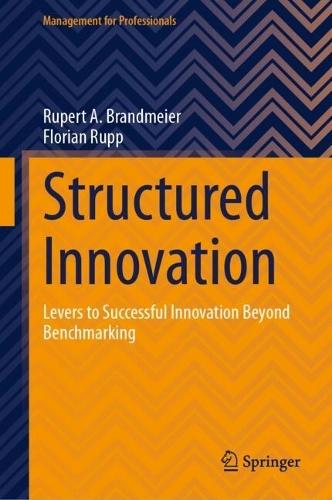 Structured Innovation: Levers to Successful Innovation Beyond Benchmarking