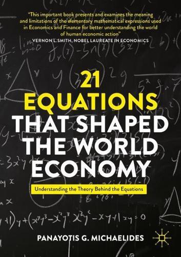 21 Equations that Shaped the World Economy: Understanding the Theory Behind the Equations