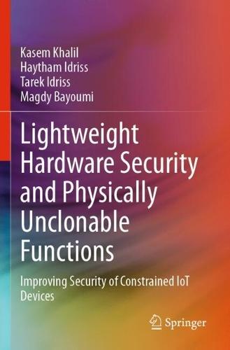 Lightweight Hardware Security and Physically Unclonable Functions: Improving Security of Constrained IoT Devices