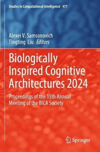 Biologically Inspired Cognitive Architectures 2024: Proceedings of the 15th Annual Meeting of the BICA Society